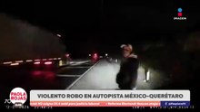 Robo violento en la México–Querétaro con piedras en el camino | DPC con Paola Rojas