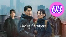 Loving Strangers Episode 3 Engsub