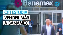 Citi estudia vender más participación de Banamex antes de una OPI