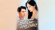 I Survived, But Our Love Didn't - Full Movie [Eng Sub] - Sad Chinese Romantic Drama