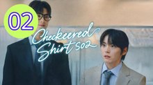 Checkered Shirt  Season 2 Episode 2 Engsub