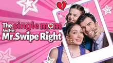 The Single Mom and Her Mr. Swipe Right FULL EPISODE