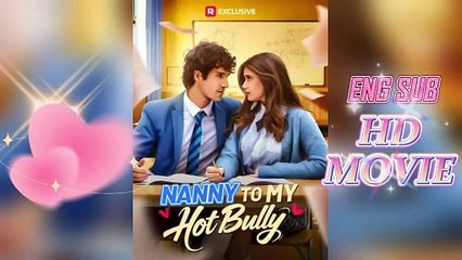 Nanny Abbi is Felixs rival????Nanny to My Hot Bully [ENG SUB] #ReelShort