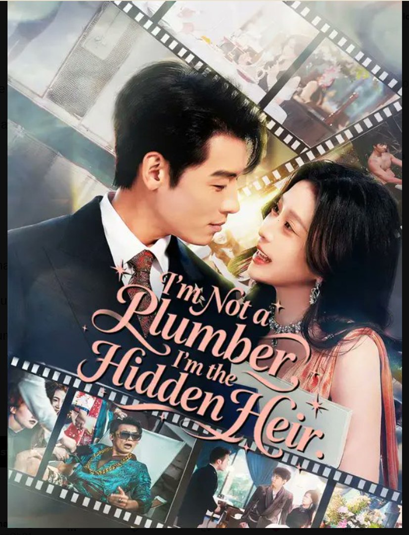 I'm Not a Plumber, I'm the Hidden Heir Drama Movies English Sub