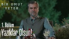 Yazıklar olsun! - Bir Umut Yeter 1. Bölüm