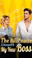 The Billionaire I Dumped is My New Boss #FULL EPISODE