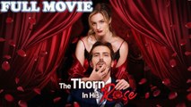 The Thorn in His Rose #Fullmovie