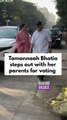 Tamannaah Bhatia steps out with her parents for voting