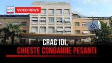Crac Idi, chieste condanne pesanti