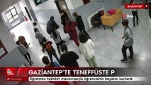 Gaziantep’te öğretmen heimlich manevrasıyla öğrencisinin hayatını kurtardı