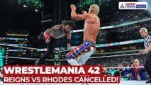 WWE WrestleMania 42 Shakeup: Roman Reigns vs Cody Rhodes Feud Cancelled