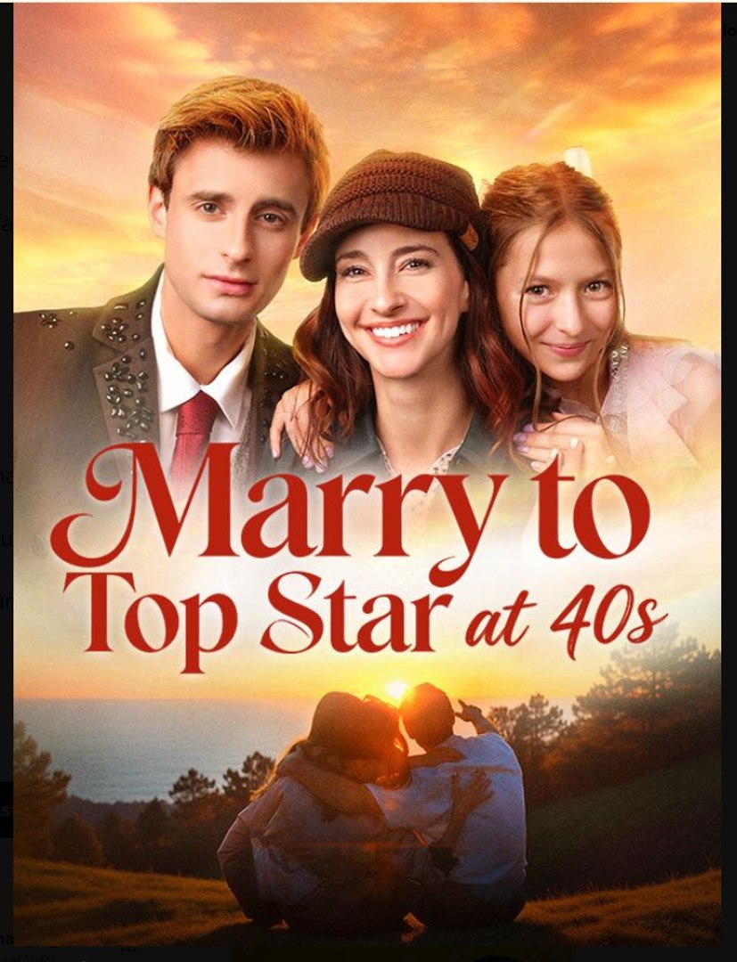 Marry to Top Star at 40s Full Movies English Sub