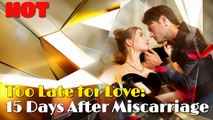 Too Late for Love: 15 Days After Miscarriage #drama #romantic #englishdrama #mafia #reelsshorts
