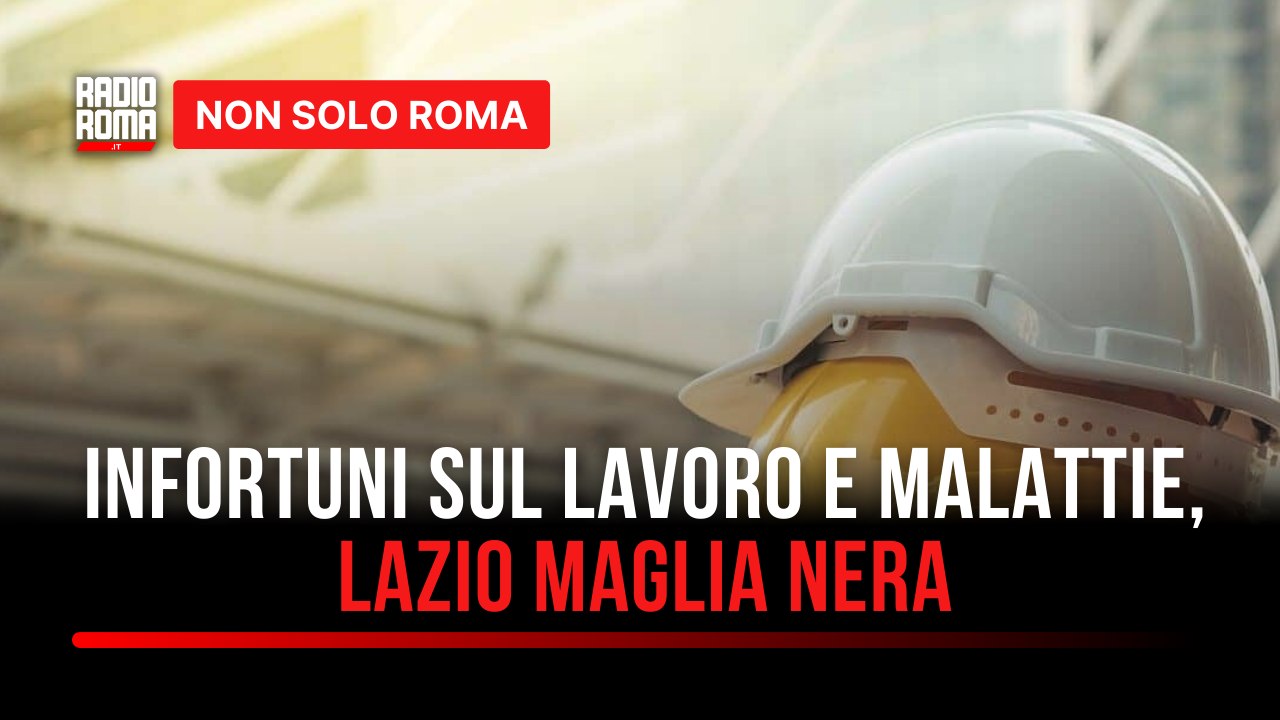 Infortuni sul lavoro e malattie professionali: numeri in aumento a Roma e Lazio