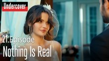 Nothing Is Real-Undercover Episode 21