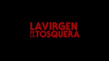 La Virgen de la Tosquera - Trailer Oficial