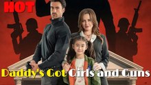 Daddy s Got Girls And Guns_full movie