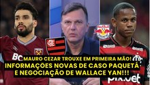 "SITUAÇÃO BEM DIFÍCIL..." Mauro Cezar ATUALIZA CASO DE PAQUETÁ e CONFIRMA SAÍDA de Wallace Yan!!!