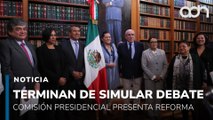 Terminan de simular debates. Comisión Presidencial presenta Reforma Electoral