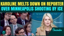 Karoline Leavitt CLASHES with Reporter Over Minneapolis Shooting By ICE; DEFENDS Federal Guards MOVE