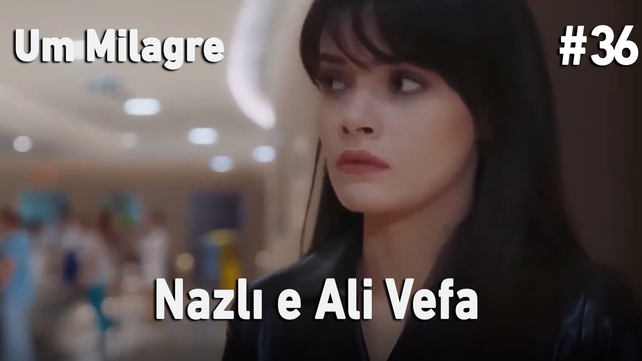 Nazlı e Ali Vefa #36 - Um Milagre