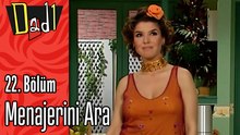 Menajerini Ara - Dadı 22. Bölüm Sahneleri