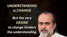 Understanding is Change __ Acharya Prashant