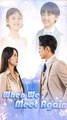 When We Meet Again - chinese romantic drama full movie - English Sub