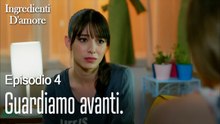 Guardiamo avanti.-Ingredienti D'amore Episodio 4