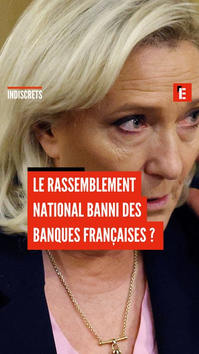 Le Rassemblement national banni des banques françaises ?