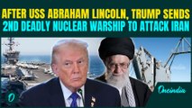 US Vs Iran Nuclear War BEGINS? Trump’s 2nd Nuclear Warship REACHES Iran | US To BLOW UP Tehran?