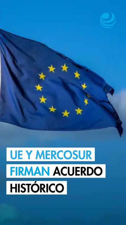 UE y Mercosur firman este sábado histórico acuerdo comercial tras 26 años de negociación