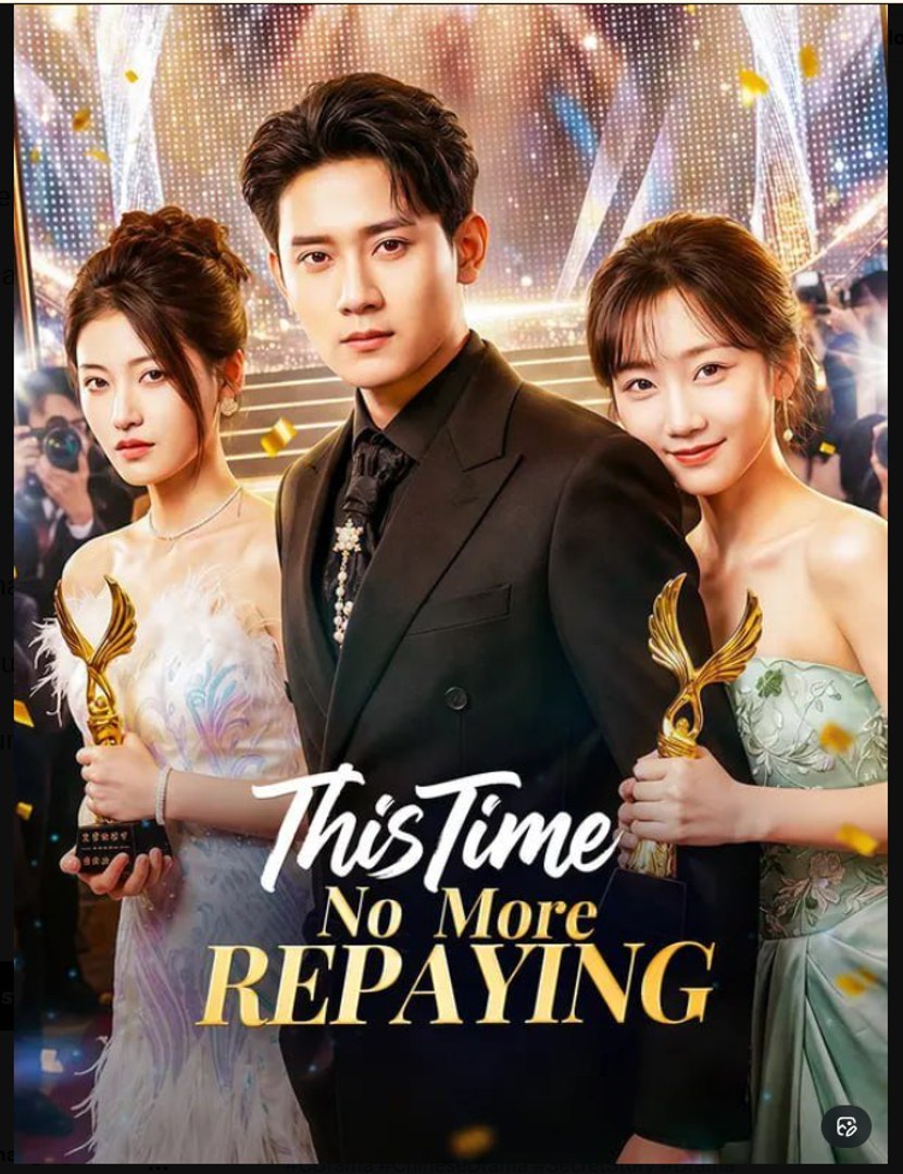 This Time No More Repaying Drama Movies English Sub