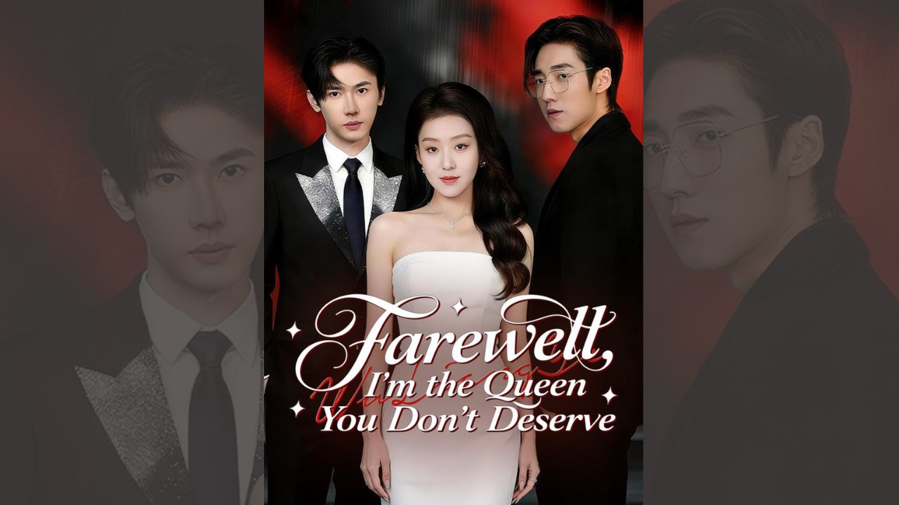Farewell, I'm the Queen You Don't Deserve New Relase 2026 Full Movie