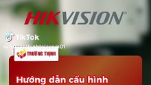 Hướng Dẫn Cấu Hình DDNS HIK-CONNECT Xem Camera Từ Xa | Trường Thịnh Telecom