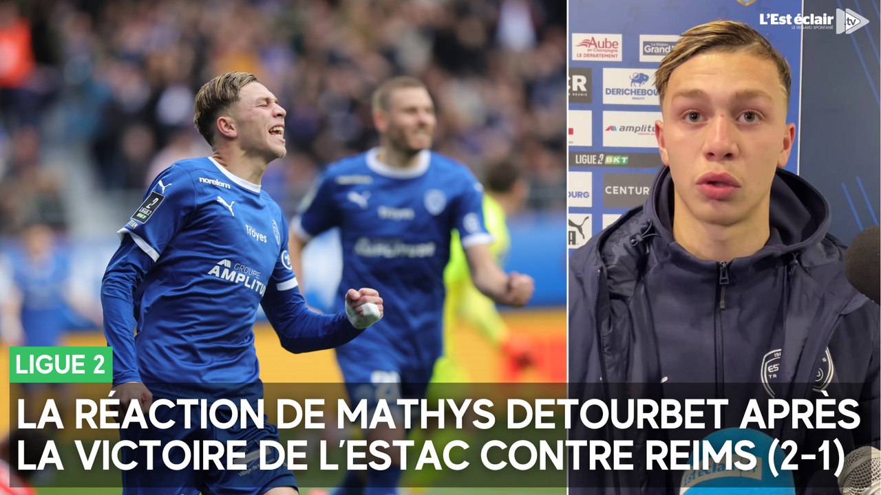 La réaction de Mathys Detourbet après la victoire de l’Estac dans le derby contre Reims (2-1)