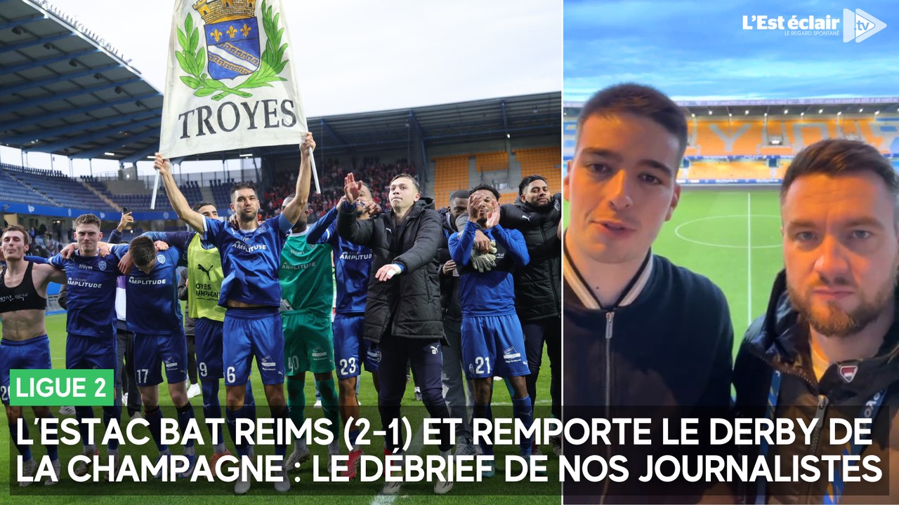 L'Estac bat Reims (2-1) et remporte le derby de la Champagne : le débrief de nos journalistes