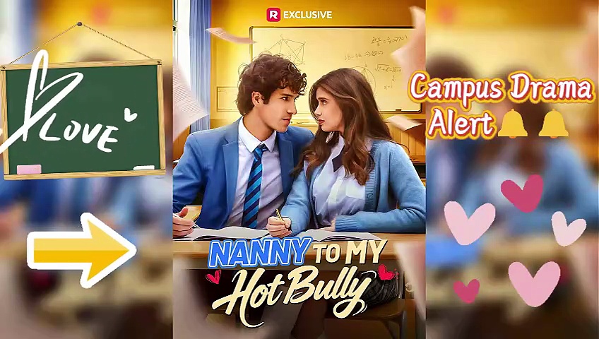 Nanny to My Hot Bully🔥：Secret Campus Romance💘 on ReelShort!