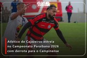 Atlético de Cajazeiras estreia no Campeonato Paraibano 2026 com derrota para o Campinense