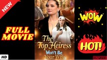 🧡🍏 🔥 The Top Heiress Won't Be Your Wife FULL HD (2026)