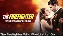 The Firefighter Who Wouldn't Let Go FULLMOVIE 2026 #englishsub
