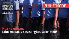 Mga kapulisan, bakit madalas nasasangkot sa krimen? (Full Episode) | Reporter’s Notebook