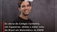 Ex-aluno do Colégio Carmelita, em Cajazeiras, obtém a maior nota do Brasil em Matemática no ENEM