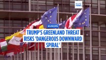 Trump's Greenland threat risks 'dangerous downward spiral,' European leaders say