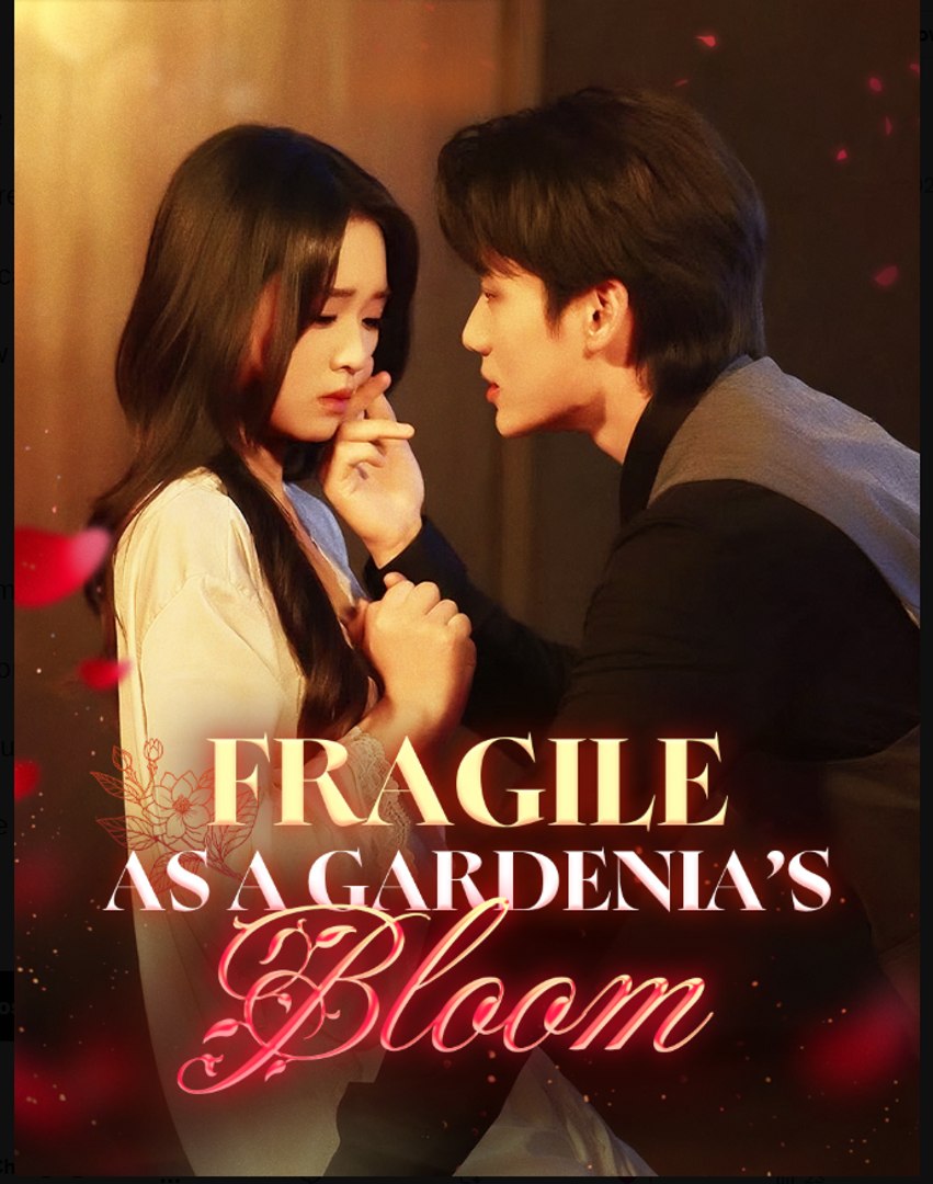 Fragile as a Gardenia’s Bloom Drama Movies English Sub