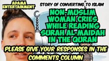 Non-Muslim Woman Cries While Reading Surah Al-Maidah in the Quran, Allah is the God I Hope for
