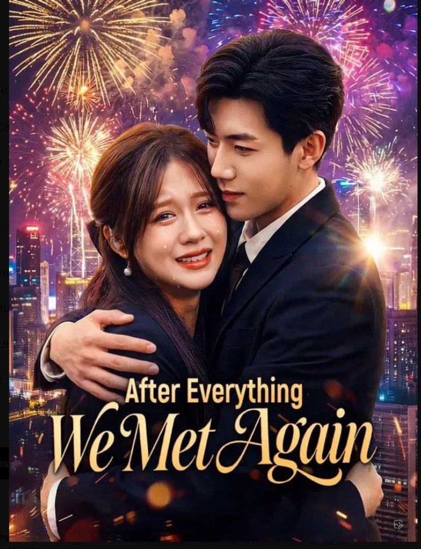 After Everything We Met Again Drama Movies English Sub