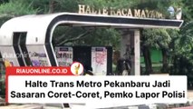 Halte Trans Metro Pekanbaru Jadi Sasaran Coret-Coret, Pemko Lapor Polisi