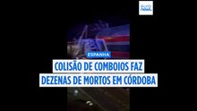 Colisão entre dois comboios em Córdoba faz 39 mortos