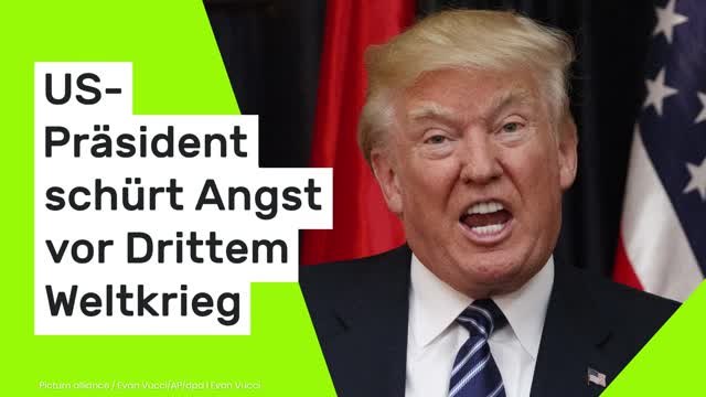 Donald Trump: Es wird das Ende der Welt sein! US-Präsident schürt Angst vor Drittem Weltkrieg